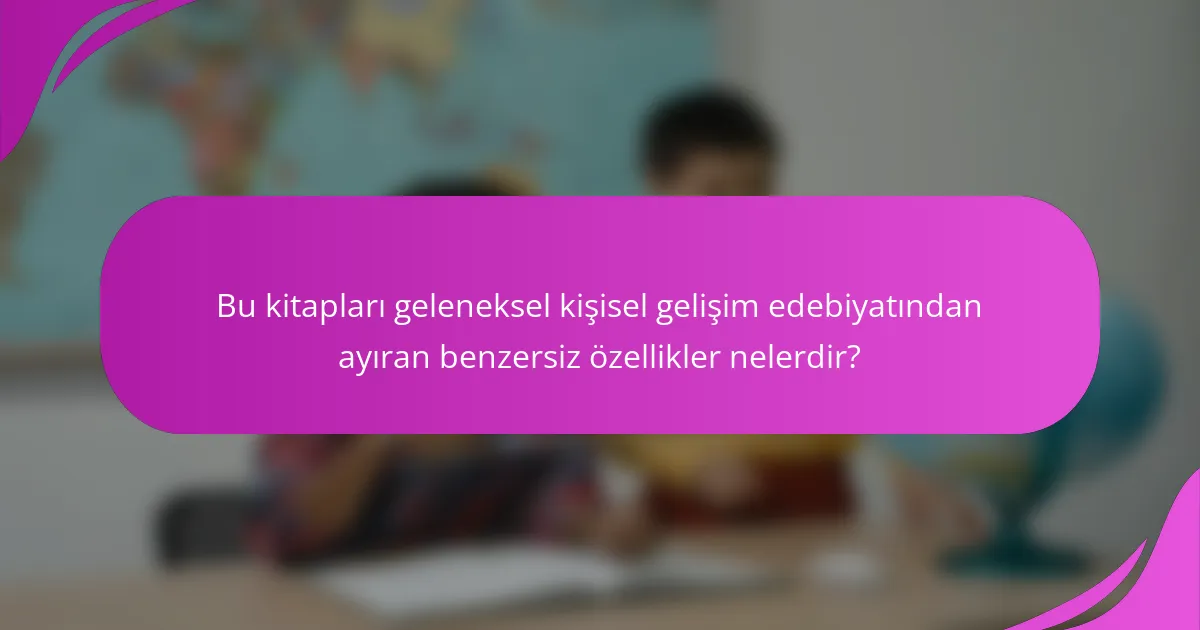 Bu kitapları geleneksel kişisel gelişim edebiyatından ayıran benzersiz özellikler nelerdir?