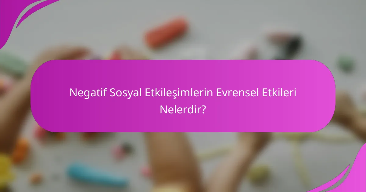 Negatif Sosyal Etkileşimlerin Evrensel Etkileri Nelerdir?
